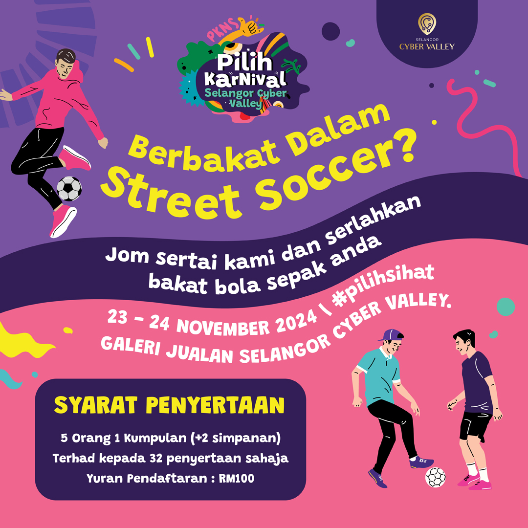 PILIH Karnival Selangor Cyber Valley - (23-24 November 2024) - Selangor Cyber Valley Sales Gallery - Street Soccer Registration